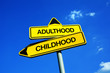 Adulthood vs Childhood - Traffic sign with two options - being adult vs being child. Transition from kid to mature person. Question of responsibility, self-reliance and independence