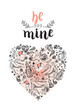 Be Mine. Background With Calligraphy Brush Lettering And Heart Of Hand Drawn Elements. Template Cards, Banners Or Poster For Valentine's Day. Vector Illustration.