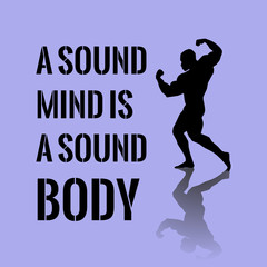 Motivational quote. Success. A sound mind is a sound body.