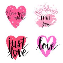 I Love You So Much, Just Love Greeting Cards, Posters Set With Ink Hand Drawn Stain, Hearts. Vector Background With Hand Lettering.