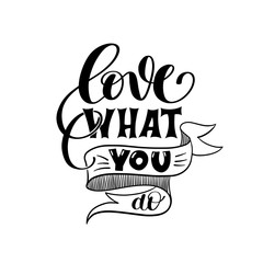 Wall Mural - love what you do handwritten calligraphy lettering quote