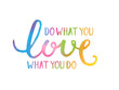 do what you LOVE what you do