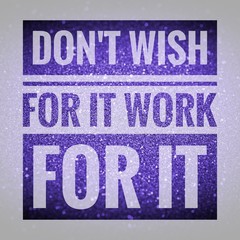 Wall Mural - Don't wish for it work for it words on shiny glitter background