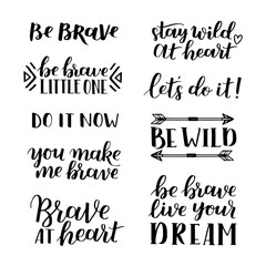 Wall Mural - Set of hand drawn quotes about courage and braveness. Be brave be wild phrases for card or poster. Vector inspirational quote. Ink illustration. Modern brush calligraphy. Boho saying for your design.