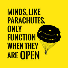 motivational quote. minds, like parachutes, only function when t