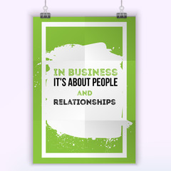 Wall Mural - In business it s about people and relationships. Motivational quote. Positive affirmation for poster. Vector illustration.