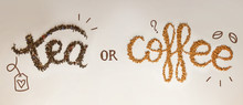 Tea Or Coffee. Written By Tea Brewing And Instant Coffee On White Background. Healthy Food Concept, Lettering