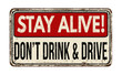 Stay alive! Don't drink and drive vintage metallic sign