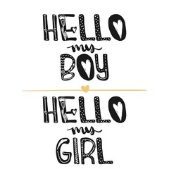 Wall Mural - Hi my boy. Hi my girl. Motivational quotes. Sweet cute inspiration, typography. Calligraphy photo graphic design element. A handwritten sign. Vector