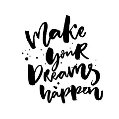 Wall Mural - Make your dreams happen. Inspirational saying about dreams and wishes. Black vector catchphrase isolated on white background
