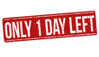 © Balint Radu - Only 1 day left sign or stamp