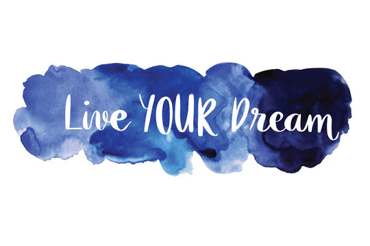 Wall Mural -  - Live your dream handwriting message over blue watercolor stain