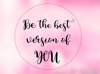 Wall Mural - Be the best version of you words on blurred pink background