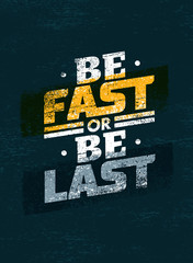 Be Fast Or Be Last Sport Motivation Quote. Vector Poster Concept