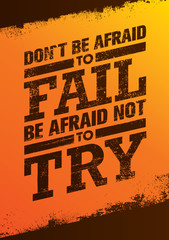 Wall Mural - Do Not Be Afraid To Fail Be Afraid Not To Try Creative Motivation Quote. Vector Outstanding Typography Poster Concept