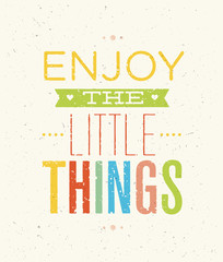 Wall Mural - Enjoy The Little Things Motivation Quote. Creative Vector Typography Concept