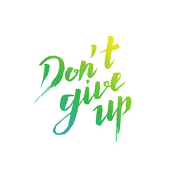 Don't give up vector lettering illustration. Hand drawn phrase. Handwritten modern brush calligraphy for invitation and greeting card, t-shirt, prints and posters