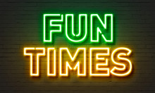 Fun Times Neon Sign On Brick Wall Background.