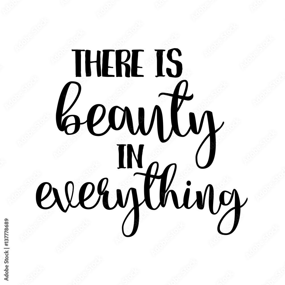 there is beauty in everything inspiration quotes lettering. Calligraphy  graphic design sign element. Vector Hand written style Quote design letter  element Stock Vector | Adobe Stock, image size:1000x1000