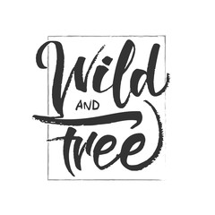 Wall Mural - vector illustration: handwritten brush lettering of wild and free on white background. t-shirt desig