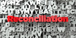 Reconciliation -  Red text on typography background - 3D rendered royalty free stock image. This image can be used for an online website banner ad or a print postcard.