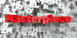 Masterpiece -  Red text on typography background - 3D rendered royalty free stock image. This image can be used for an online website banner ad or a print postcard.