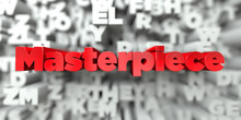 Masterpiece -  Red Text On Typography Background - 3D Rendered Royalty Free Stock Image. This Image Can Be Used For An Online Website Banner Ad Or A Print Postcard.