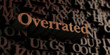 Overrated - Wooden 3D rendered letters/message.  Can be used for an online banner ad or a print postcard.