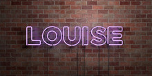 LOUISE - Fluorescent Neon Tube Sign On Brickwork - Front View - 3D Rendered Royalty Free Stock Picture. Can Be Used For Online Banner Ads And Direct Mailers..