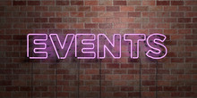 EVENTS - Fluorescent Neon Tube Sign On Brickwork - Front View - 3D Rendered Royalty Free Stock Picture. Can Be Used For Online Banner Ads And Direct Mailers..