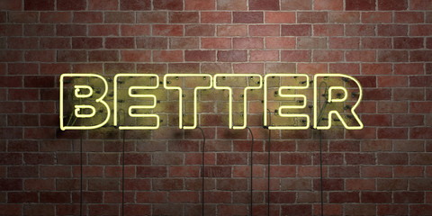 Wall Mural - better - fluorescent neon tube sign on brickwork - front view - 3d rendered royalty free stock pictu