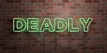 DEADLY - Fluorescent Neon Tube Sign On Brickwork - Front View - 3D Rendered Royalty Free Stock Picture. Can Be Used For Online Banner Ads And Direct Mailers..