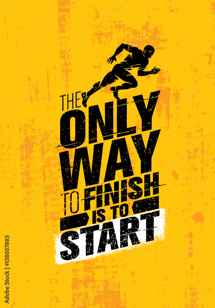 Foto The Only Way To Finish Is To Start