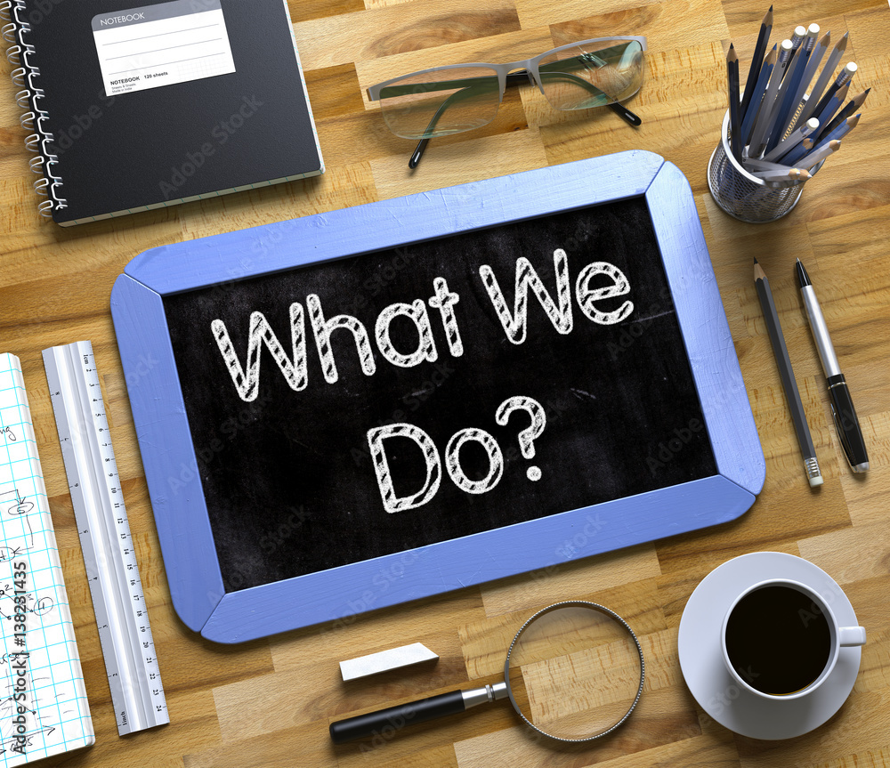 What We Do - Text on Small Chalkboard. 3D. Stock Illustration | Adobe Stock