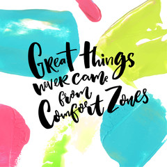 Wall Mural - Great things never come from comfort zones. Motivation quote about life and challenges at artistic background with blue, pink and green paint strokes
