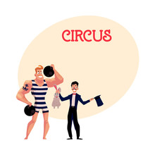 Circus Performers - Strongman, Strong Man And Magician, Illusionist Conjuring Rabbit Out Of Hat, Cartoon Vector Illustration With Place For Text. Strongman And Magician Circus Performers