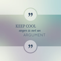 Wall Mural - Abstract Blurred Background. Inspirational quote. wise saying in square. for web, mobile app. Keep cool, anger is not an argument.