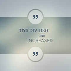 Wall Mural - Abstract Blurred Background. Inspirational quote. wise saying in square. for web, mobile app. Joys divided are increased