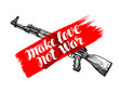 Make love not war, label. Assault rifle symbol. Lettering, calligraphy vector illustration