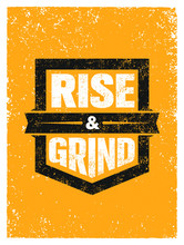 Rise And Grind. Workout And Fitness Sport Motivation Quote. Creative Vector Typography Strong Banner Concept