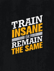 Wall Mural - Train Insane Or Remain The Same. Workout and Fitness Motivation Quote. Creative Vector Typography Concept