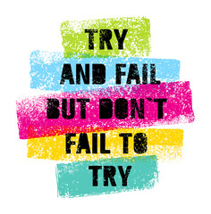 Try And Fail But Do Not Fail T Try Bright Motivation Quote. Creative Grunge Vector Typography Poster Concept