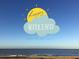 Fototapeta  - Happy weekend word on sun and cloud on beautiful blue sky and beach