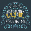 Come follow me, St. Luke 18:22 bible quote hand-lettering