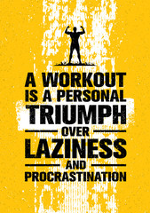 Wall Mural - A Workout Is A Personal Triumph Over Laziness And Procrastination. Raw Workout and Fitness Gym Motivation