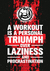 Wall Mural - A Workout Is A Personal Triumph Over Laziness And Procrastination. Raw Workout and Fitness Gym Motivation