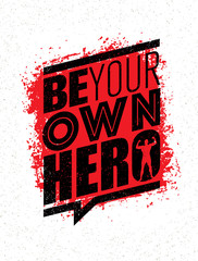 Wall Mural - Be Your Own Hero. Fitness Workout Gym Motivation Quote. Rough Inspiring Creative Vector Typography Grunge Poster