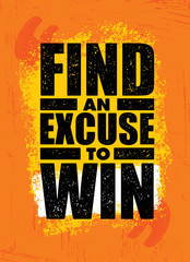 Find An Excuse To Win. Inspiring Workout and Fitness Gym Motivation Quote. Sport Creative Vector Typography