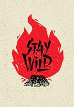 Stay Wild Creative Adventure Motivation Quote. Camping Fire Outdoor Adventure Banner Design