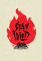 Wall Mural - Stay Wild Creative Adventure Motivation Quote. Camping Fire Outdoor Adventure Banner Design